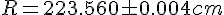 R=223.560\pm 0.004cm